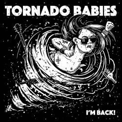 Tornado Babies : I'm Back